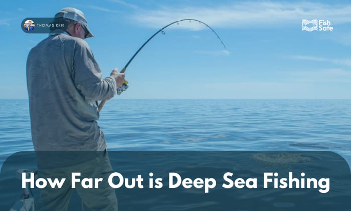 how far out is deep sea fishing
